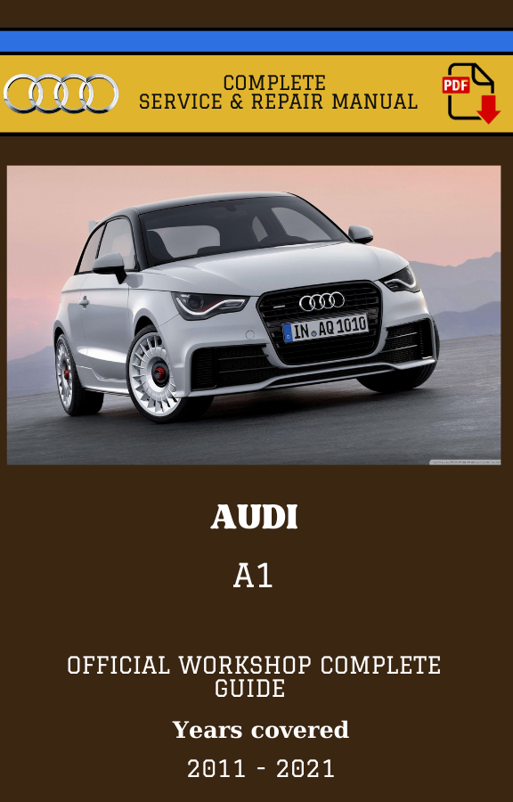 Audi A1 2011 - 2021 Workshop Service and Repair Manual