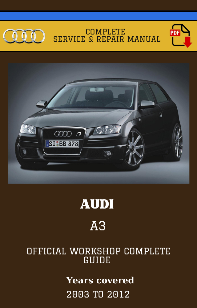 Audi A3 8P 2003 to 2012 Workshop Complete Service and Repair Manual