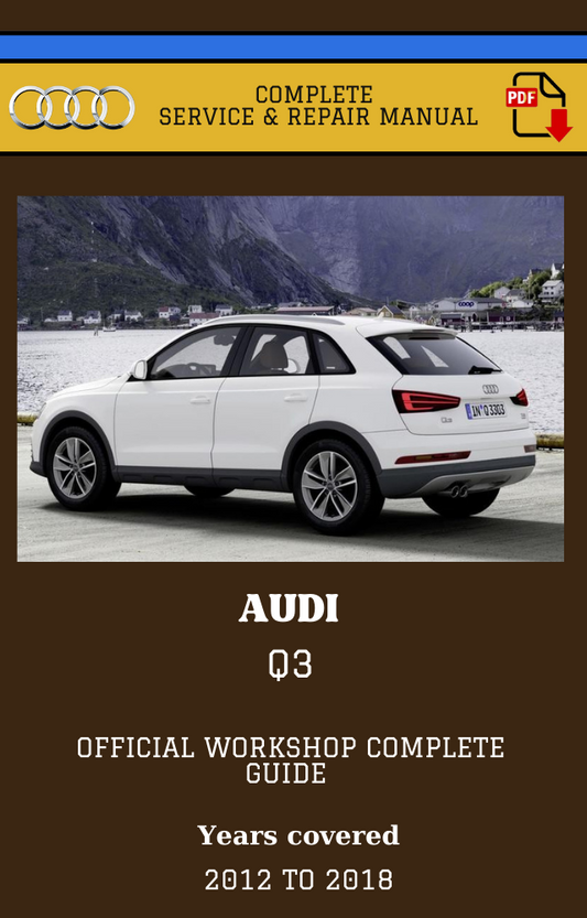 Audi Q3 2012 to 2018 Workshop Complete Service and Repair Manual