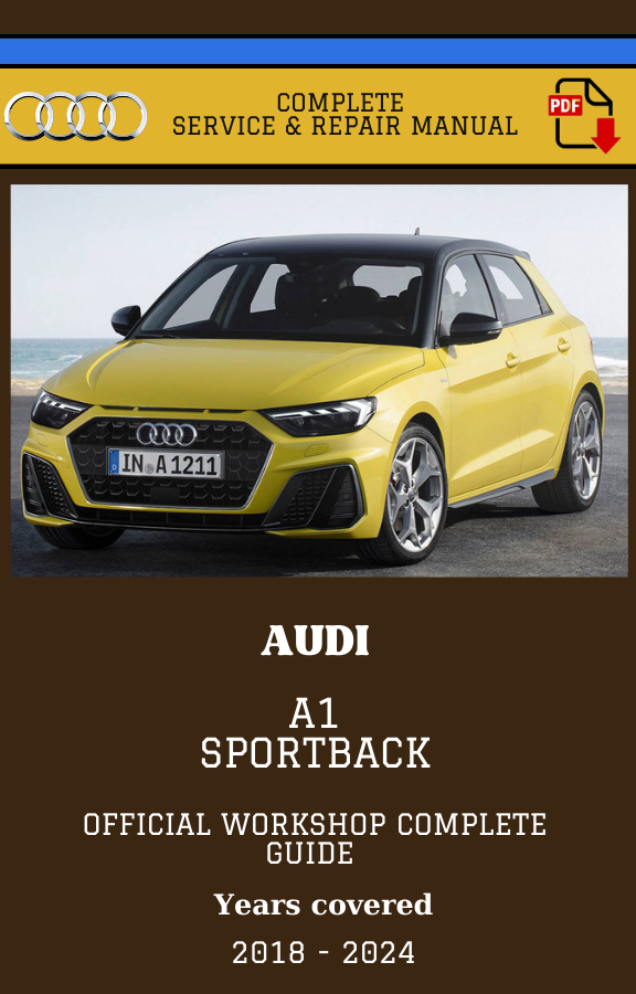 Audi A1 Sportback 2018 to 2024 Workshop Service and Repair Manual