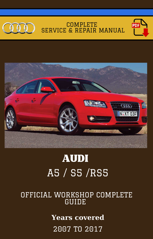 Audi A5 / S5 / RS5 2007 to 2017 Workshop Complete Service and Repair Manual