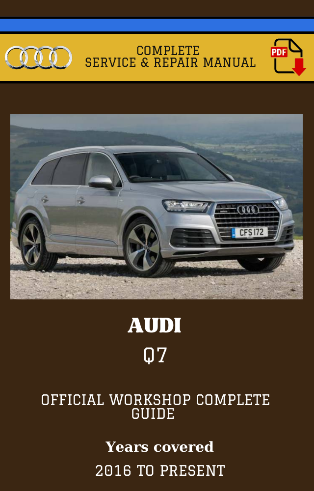 Audi Q7 2016 to 2024 Workshop Complete Service and Repair Manual