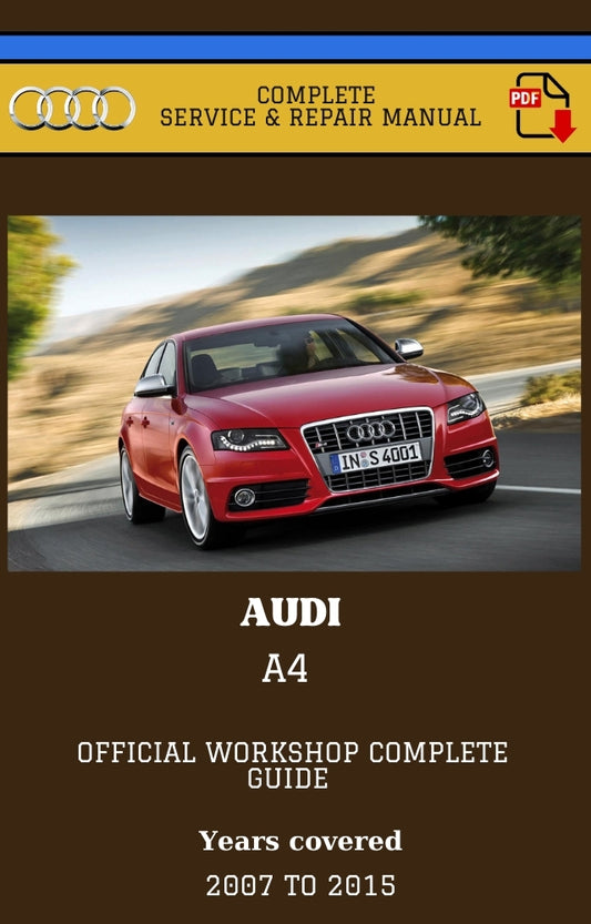 AUDI A4 B8 2007 - 2015 Workshop Complete Service and Repair Manual